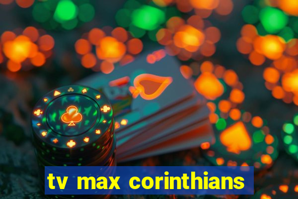 tv max corinthians